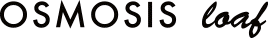 OSMOSIS loaf